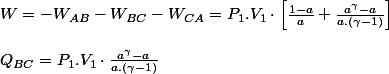 W=-W_{AB}-W_{BC}-W_{CA}=P_{1}.V_{1}\cdot\left[\frac{1-a}{a}+\frac{a^{\gamma}-a}{a.\left(\gamma-1\right)}\right]
 \\ 
 \\ Q_{BC}=P_{1}.V_{1}\cdot\frac{a^{\gamma}-a}{a.\left(\gamma-1\right)}
 \\ 